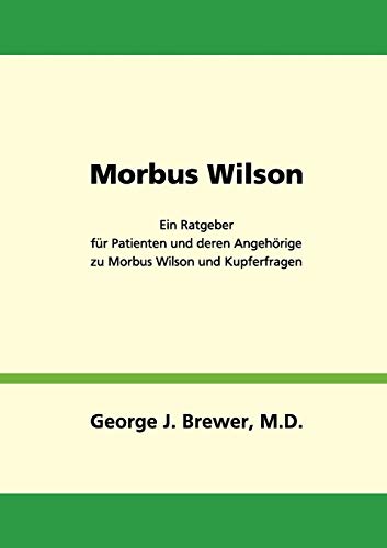 Morbus Wilson - Ein Ratgeber fr Patienten und deren Angehrige zu Morbus Wilson [Paperback]