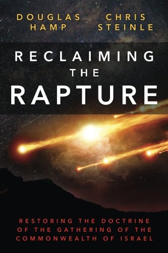 Reclaiming the Rapture  Restoring the Doctrine of the Gathering of the Commonwe [Paperback]