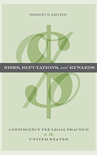 Risks, Reputations, and Rewards Contingency Fee Legal Practice in the United St [Hardcover]