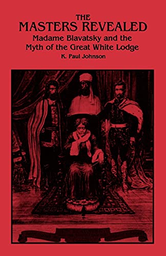 The Masters Revealed Madame Blavatsky And The Myth Of The Great White L (suny S [Paperback]