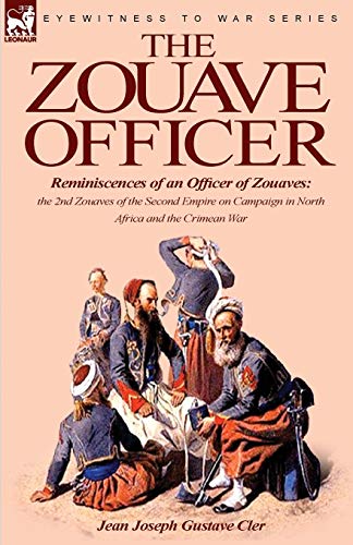 The Zouave Officer Reminiscences Of An Officer Of Zouaves-The 2nd Zouaves Of Th [Paperback]