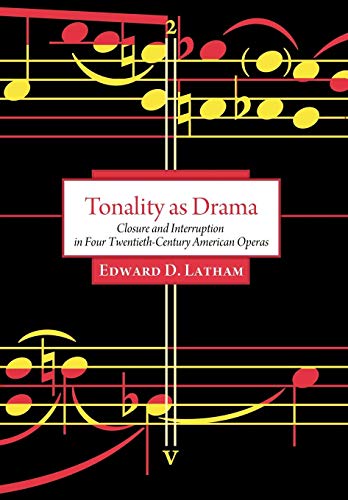 Tonality As Drama Closure And Interruption In Four Twentieth-Century American O [Hardcover]