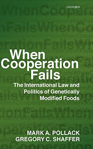 When Cooperation Fails The International Law and Politics of Genetically Modifi [Hardcover]