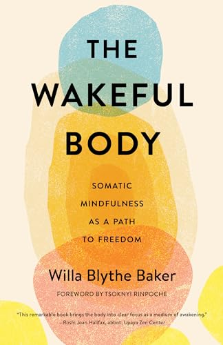 The Wakeful Body Somatic Mindfulness as a Path to Freedom [Paperback]