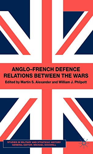 Anglo-French Defence Relations Between the Wars [Hardcover]