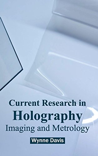 Current Research In Holography Imaging And Metrology [Hardcover]