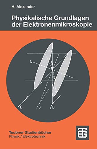 Physikalische Grundlagen der Elektronenmikroskopie [Paperback]
