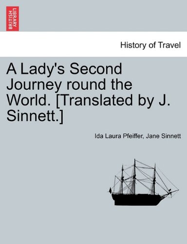 Lady's Second Journey round the World. [Translated by J. Sinnett. ] [Paperback]