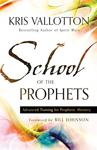 School Of The Prophets Advanced Training For Prophetic Ministry [Paperback]