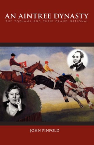 An Aintree Dynasty The Tophams And Their Grand National [Hardcover]