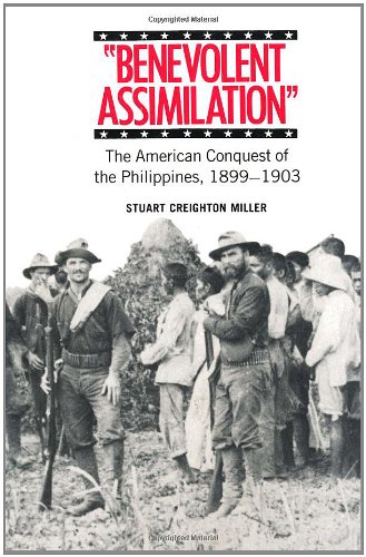 Benevolent Assimilation The American Conquest of the Philippines, 1899-1903 [Paperback]