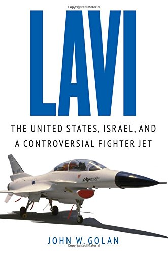 Lavi The United States, Israel, And A Controversial Fighter Jet [Hardcover]