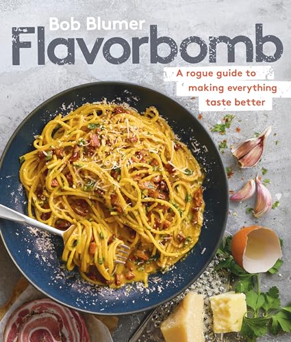 Flavorbomb A Rogue Guide to Making Everything Taste Better [Hardcover]