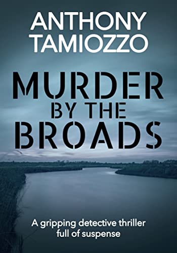 Murder by the Broads A Gripping Detective Thriller Full of Suspense [Paperback]