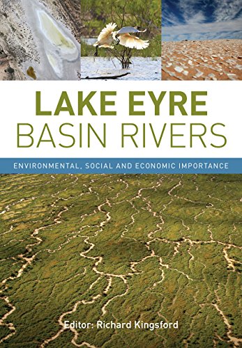 Lake Eyre Basin Rivers Environmental, Social and Economic Importance [Paperback]