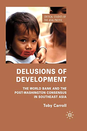 Delusions of Development The World Bank and the Post-Washington Consensus in So [Paperback]