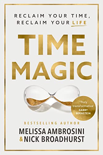 Time Magic Reclaim Your Time, Reclaim Your Life [Paperback]