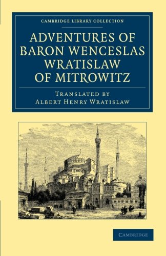 Adventures of Baron Wenceslas Wratislaw of Mitrowitz What he Saw in the Turkish [Paperback]