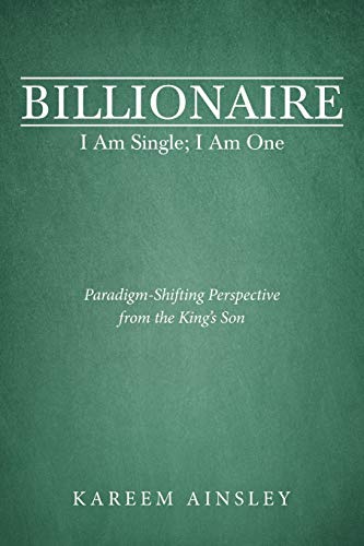 Billionaire I Am Single I Am One  Paradigm-Shifting Perspective from the King' [Paperback]