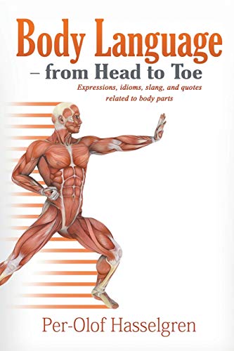 Body Language - From Head To Toe Expressions, Idioms, Slang, And Quotes Related [Paperback]