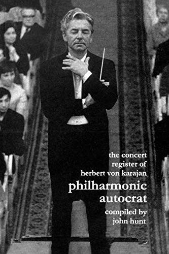 Concert Register Of Herbert Von Karajan. Philharmonic Autocrat 2. Second Edition [Paperback]