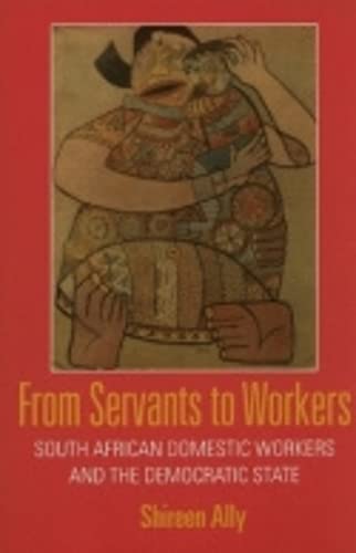 From Servants To Workers South African Domestic Workers And The Democratic Stat [Hardcover]