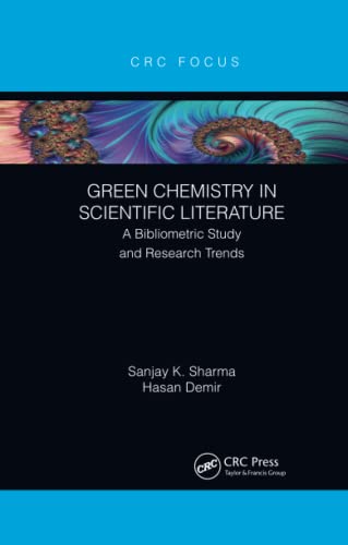 Green Chemistry in Scientific Literature: A Bibliometric Study and Research Tren [Paperback]