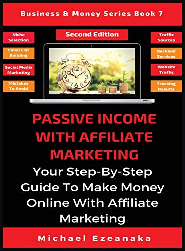 Passive Income with Affiliate Marketing  Your Step-By-Step Guide to Make Money  [Hardcover]