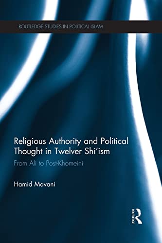 Religious Authority and Political Thought in Twelver Shi'ism From Ali to Post-K [Paperback]