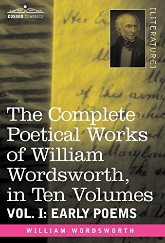 The Complete Poetical Works Of William Wordsworth, In Ten Volumes - Vol. I Earl [Hardcover]