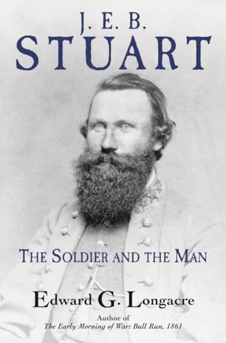 J. E. B. Stuart The Soldier and the Man [Hardcover]