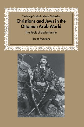 Christians and Jews in the Ottoman Arab World The Roots of Sectarianism [Paperback]