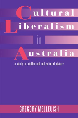Cultural Liberalism in Australia A Study in Intellectual and Cultural History [Paperback]