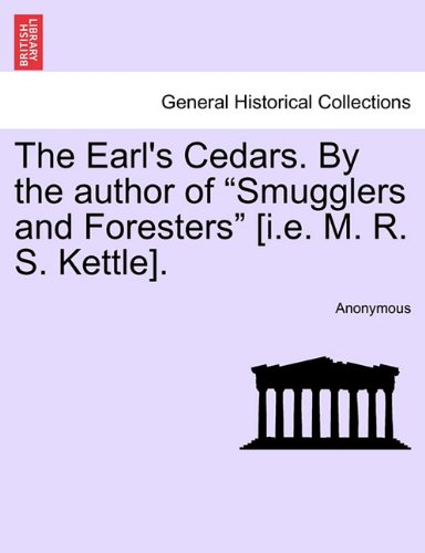 Earl's Cedars by the Author of Smugglers and Foresters [I E M R S Kettle] [Paperback]