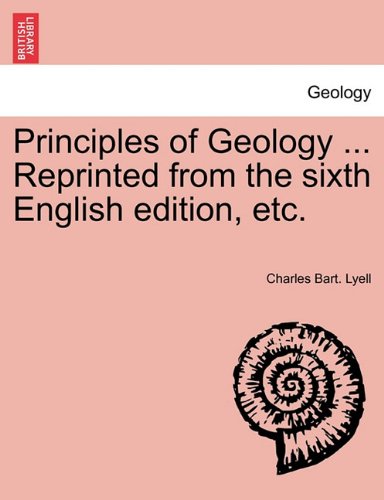 Principles of Geology Reprinted from the Sixth English Edition, Etc [Paperback]