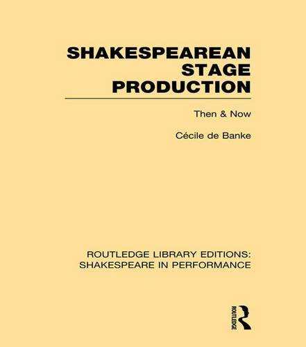 Shakespearean Stage Production Then and Now [Paperback]