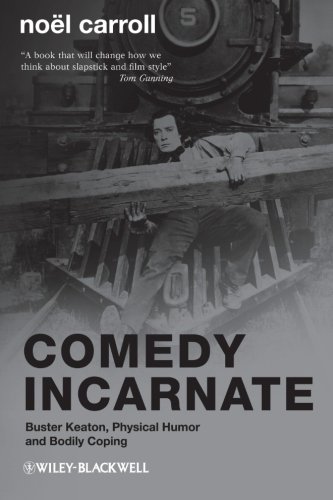 Comedy Incarnate Buster Keaton, Physical Humor, and Bodily Coping [Paperback]