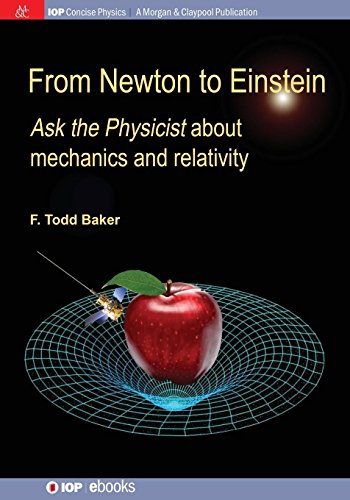 From Newton to Einstein Ask the Physicist about Mechanics and Relativity [Paperback]