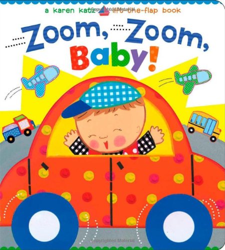 Zoom, Zoom, Baby A Karen Katz Lift-the-Flap Book [Board book]