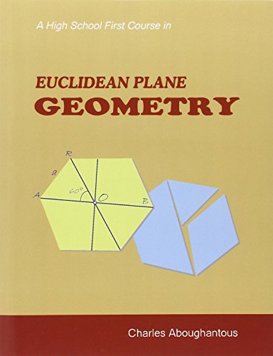 A High School First Course In Euclidean Plane Geometry [Paperback]