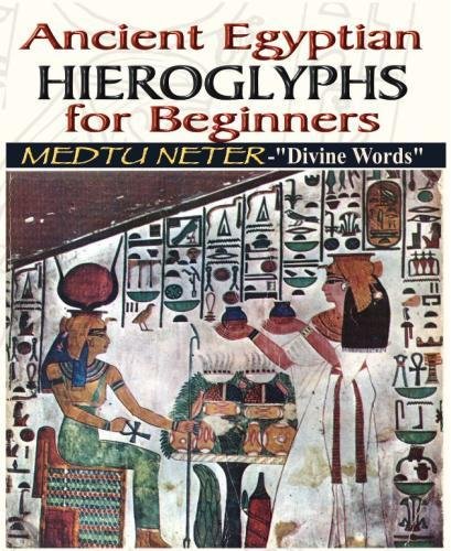 Ancient Egyptian Hieroglyphs For Beginners Medtu Neter-  divine Words  [Paperback]