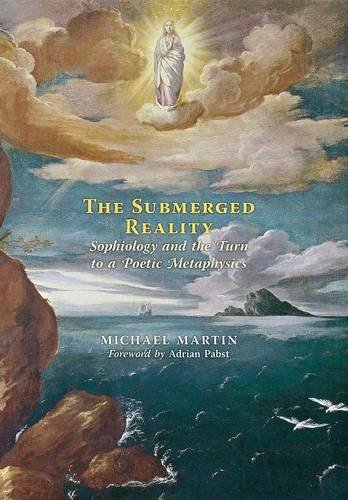The Submerged Reality Sophiology And The Turn To A Poetic Metaphysics [Hardcover]