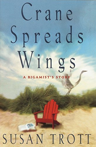 Crane Spreads Wings A Bigamist's Story [Paperback]
