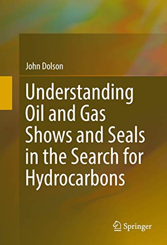 Understanding Oil and Gas Shows and Seals in the Search for Hydrocarbons [Hardcover]