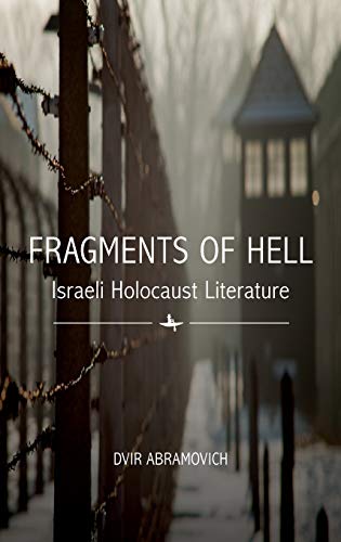 Fragments of Hell Israeli Holocaust Literature [Hardcover]