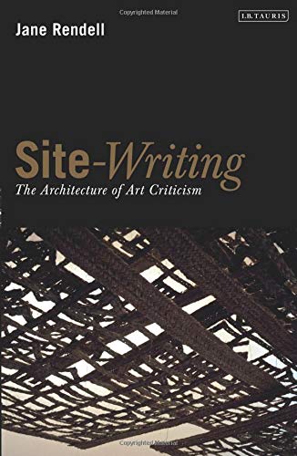 Site-writing The Architecture of Art Criticism [Paperback]