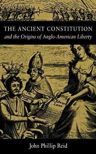 The Ancient Constitution and the Origins of Anglo-American Liberty [Hardcover]