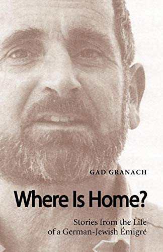 Where Is Home Stories From The Life Of A German-Jewish Emigre [Paperback]