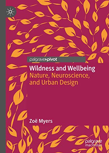 Wildness and Wellbeing Nature, Neuroscience, and Urban Design [Hardcover]