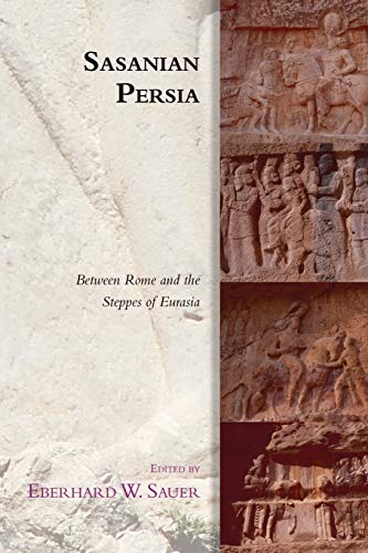 Sasanian Persia Between Rome and the Steppes of Eurasia [Paperback]
